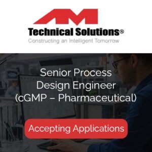 Senior Process Design Engineer cGMP – Pharmaceutical