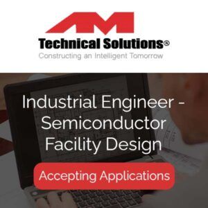 INDUSTRIAL ENGINEER SEMICONDUCTOR FACILITY DESIGN
